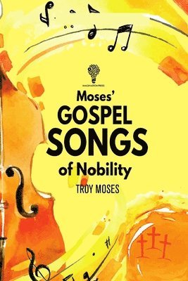 Troy Moses - Moses" Gospel Songs of Nobility, Häftad