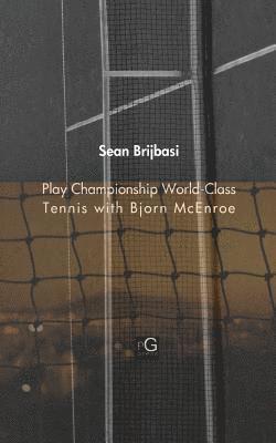 Sean Adrian Brijbasi - Play Championship World-Class Tennis with Bjorn McEnroe, Häftad