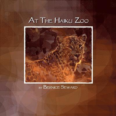 Bernice Seward - At the Haiku Zoo, Häftad