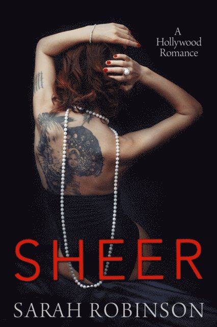 Sarah Robinson - Sheer: A Hollywood Romance, E-bok