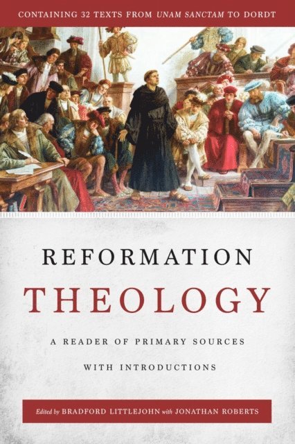 Jonathan Roberts, Bradford Littlejohn - Reformation Theology, E-bok