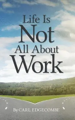 Carl Edgecombe - Life Is Not All About Work, Häftad. Tillgänglighet: Lägg i varukorg