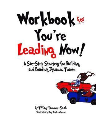 Tiffany Timmons-Saab - Workbook for You're Leading Now!: A Six-Step Strategy for Building and Leading Dynamic Teams, Häftad. Tillgänglighet: Lägg i varukorg