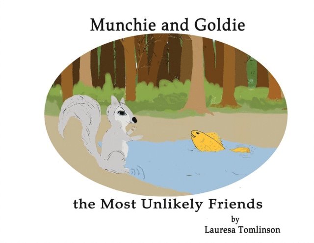 Lauresa A. Tomlinson - Munchie and Goldie - Most Unlikely Friends, E-bok