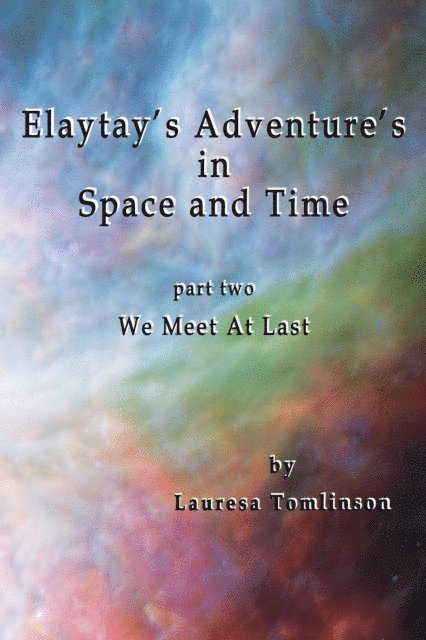 Lauresa A. Tomlinson - Elaytay's Adventures in Space and Time, E-bok