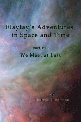 Lauresa A Tomlinson - Elaytay's Adventures in Space and Time, Häftad