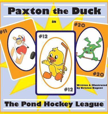 Kristen Nugent - Paxton the Duck - The Pond Hockey League, Inbunden. Tillgänglighet: Lägg i varukorg