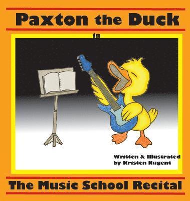 Kristen Nugent - Paxton the Duck - The Music School Recital, Inbunden. Tillgänglighet: Lägg i varukorg