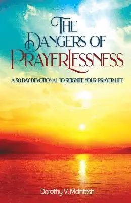 Dorothy V McIntosh - Dangers of Prayerlessness, Häftad. Tillgänglighet: Lägg i varukorg