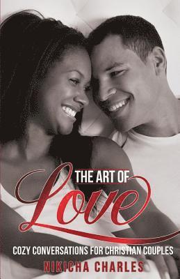 Nikicha Charles - The Art of Love: Cozy Conversations for Christian Couples, Häftad