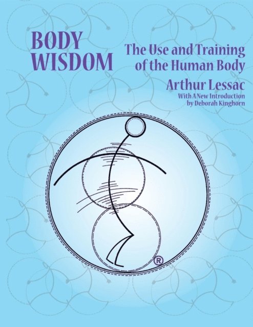 Lessac Arthur - Body Wisdom, E-bok