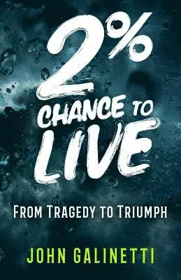 John Galinetti - 2% Percent Chance to Live: From Tragedy to Triumph, Häftad. Tillgänglighet: Lägg i varukorg