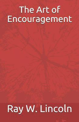 Ray W. Lincoln - The Art of Encouragement, Häftad. Tillgänglighet: Lägg i varukorg