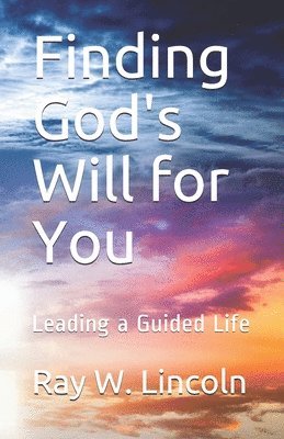 Ray W. Lincoln - Finding God's Will for You: Leading a Guided Life, Häftad. Tillgänglighet: Lägg i varukorg
