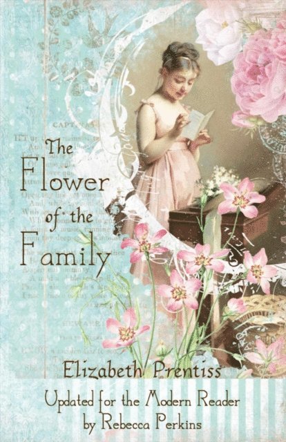 Elizabeth P Prentiss - Flower of the Family, E-bok