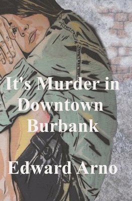 Edward Arno - It's Murder in Downtown Burbank, Häftad. Tillgänglighet: Lägg i varukorg