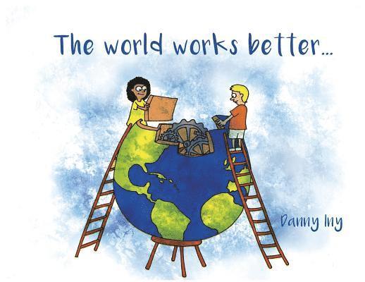 Danny Iny - World Works Better, Häftad. Tillgänglighet: Lägg i varukorg