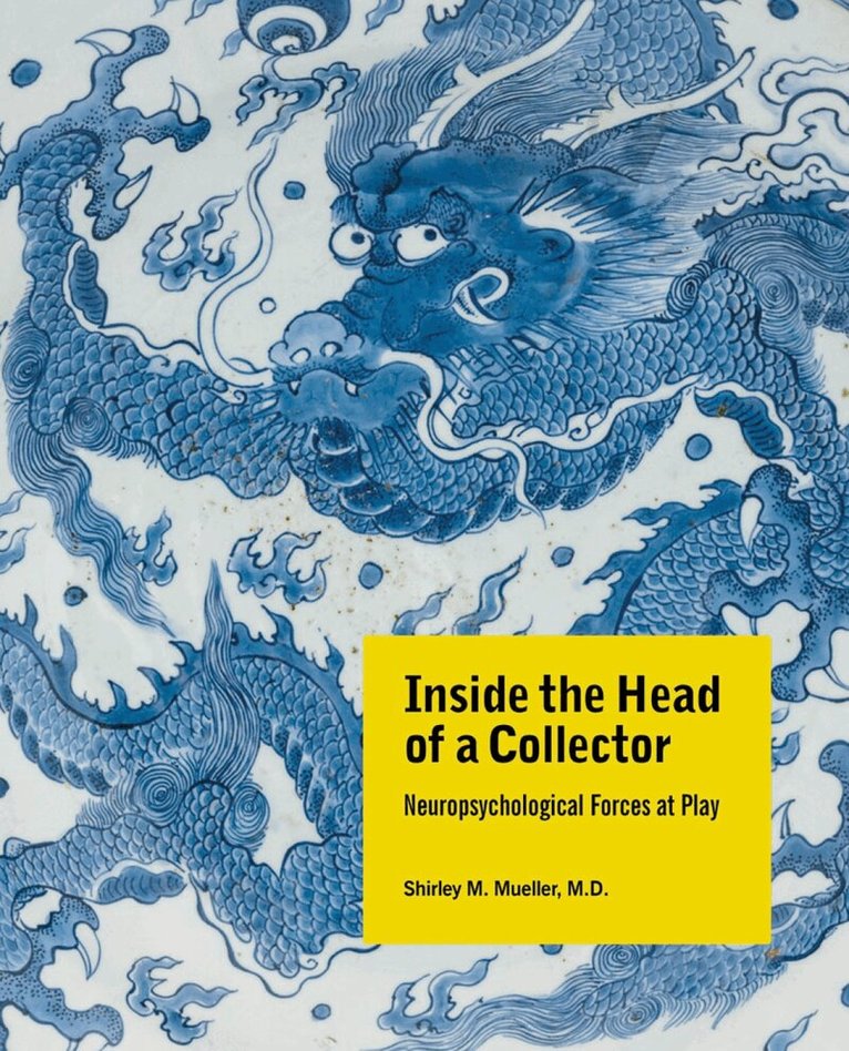 Shirley M. Mueller, MD - Inside the Head of a Collector, Inbunden