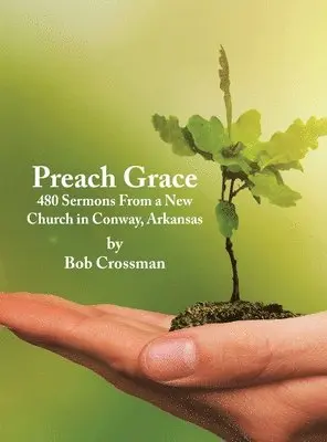 Bob O Crossman - Preach Grace, Inbunden. Tillgänglighet: Lägg i varukorg