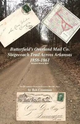 Bob O Crossman - Butterfield's Overland Mail Co. Stagecoach Trail Across Arkansas 1858-1861, Häftad. Tillgänglighet: Lägg i varukorg