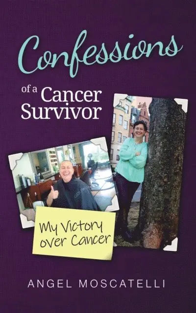 Angel Moscatelli - Confessions of a Cancer Survivor - My Victory over Cancer, E-bok. Tillgänglighet: Lägg i varukorg