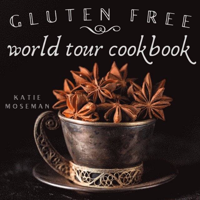 Katie Moseman - Gluten Free World Tour Cookbook, E-bok. Tillgänglighet: Lägg i varukorg