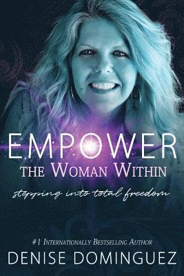 Denise Dominguez - Empower the Woman Within, Häftad