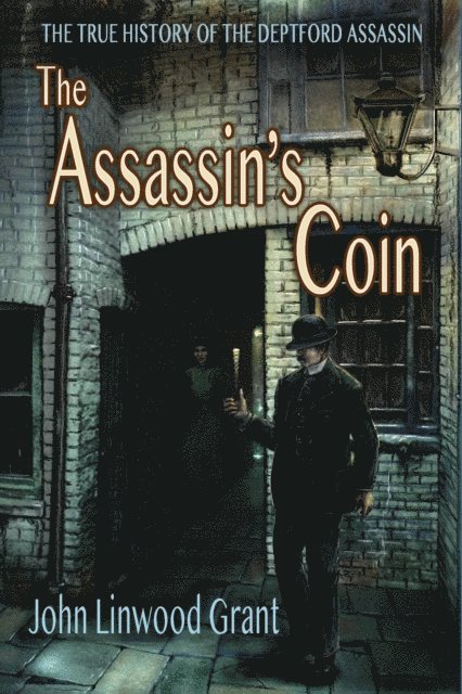 John Linwood Grant - Assassin's Coin: The True History of the Deptford Assassin, E-bok