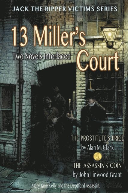 Alan M. Clark - 13 Miller's Court: A Novel of Mary Jane Kelly and the Deptford Assassin, E-bok