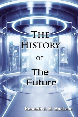Kenneth J M MacLean - History of the Future, Häftad