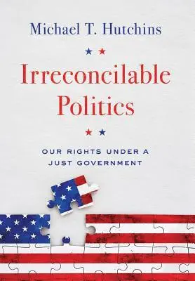 Michael T Hutchins - Irreconcilable Politics, Inbunden. Tillgänglighet: Lägg i varukorg