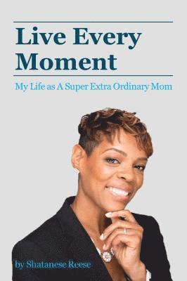 Shatanese Reese - Live Every Moment, E-bok