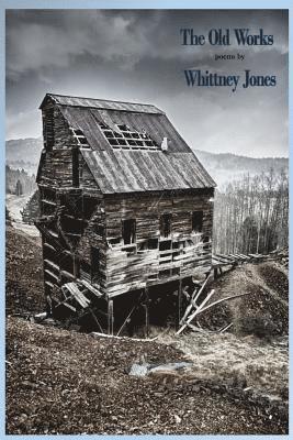 Whittney Jones - The Old Works, Häftad