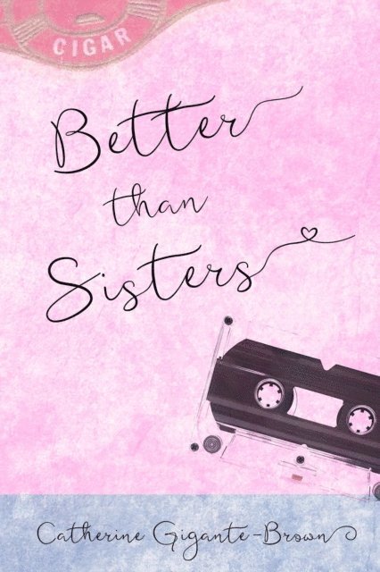 Catherine Gigante-Brown - Better than Sisters, E-bok