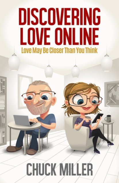 Chuck Miller - Discovering Love Online, E-bok