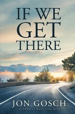 Jon Gosch - If We Get There, Häftad. Tillgänglighet: Lägg i varukorg
