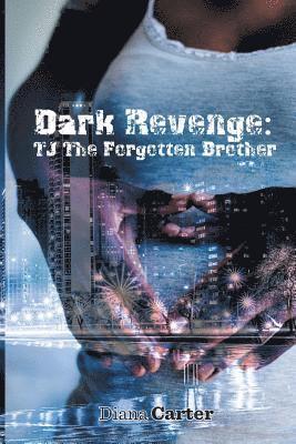 Diana Carter - Dark Revenge: Tj the Forgotten Brother, Häftad