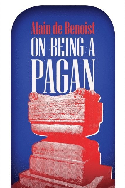 Alain de Benoist - On Being a Pagan, E-bok