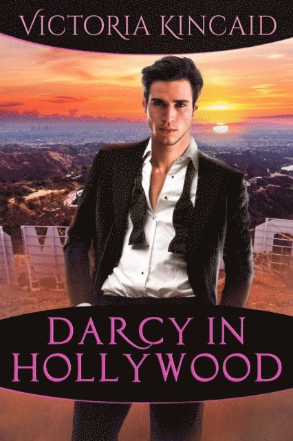 Victoria Kincaid - Darcy in Hollywood: A Modern Pride and Prejudice Variation, E-bok