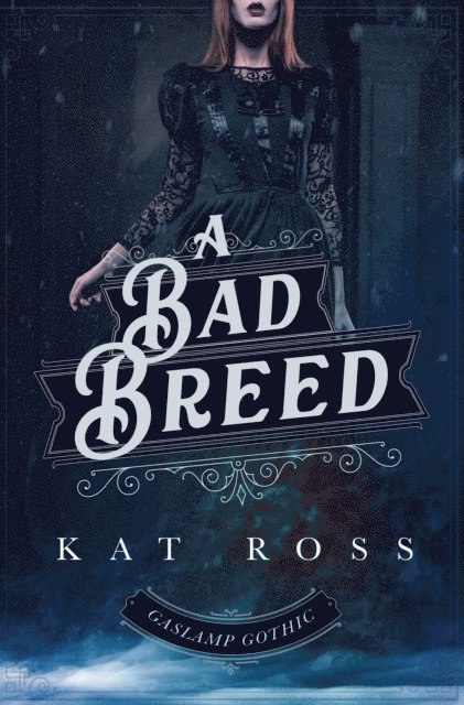 Kat Ross - Bad Breed (A Gaslamp Gothic Victorian Paranormal Mystery), E-bok