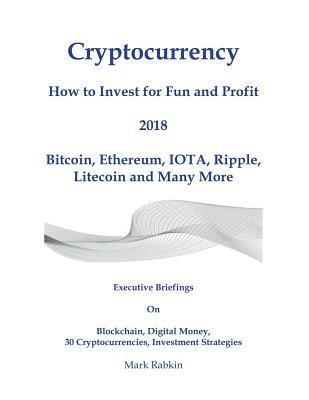 Mark Rabkin - Cryptocurrency How to Invest for Fun and Profit 2018, Häftad