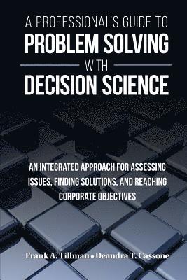 Frank a. Tillman, Deandra T. Cassone - A Professional's Guide to Problem Solving with Decision Science, Häftad
