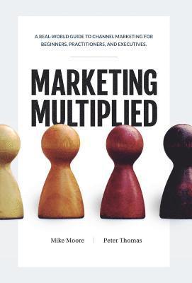 Mike Moore, Peter A Thomas - Marketing Multiplied, Inbunden. Tillgänglighet: Tillfälligt slut