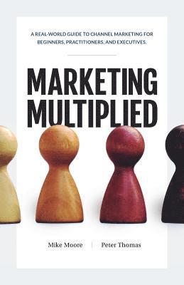 Mike Moore, Peter A Thomas - Marketing Multiplied, Häftad. Tillgänglighet: Tillfälligt slut