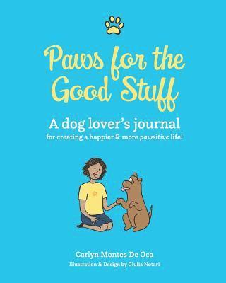 Carlyn Montes de Oca - Paws for the Good Stuff, Häftad. Tillgänglighet: Lägg i varukorg
