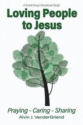 Alvin J Vander Griend - Loving People to Jesus, Häftad