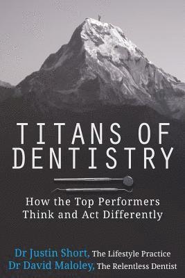 David Maloley, Justin Short - Titans of Dentistry: How the top performers think and act differently, Häftad. Tillgänglighet: Lägg i varukorg