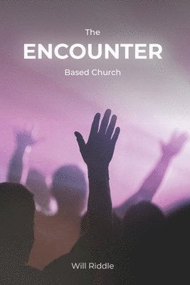 Will Riddle - Encounter Based Church, Häftad