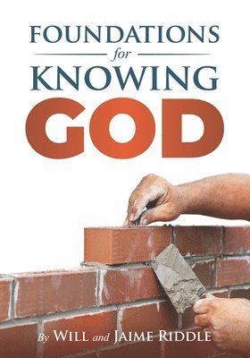 Jaime Riddle, Will Riddle - Foundations for Knowing God, Häftad