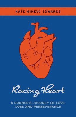 Kate Mihevc Edwards - Racing Heart: A Runner's Journey of Love, Loss and Perseverance, Häftad. Tillgänglighet: Lägg i varukorg